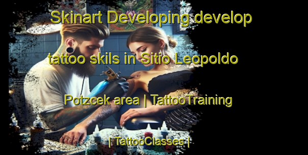Skinart Developing develop tattoo skils in Sitio Leopoldo Potzcek area | TattooTraining | TattooClasses | SkinartTraining-Brazil